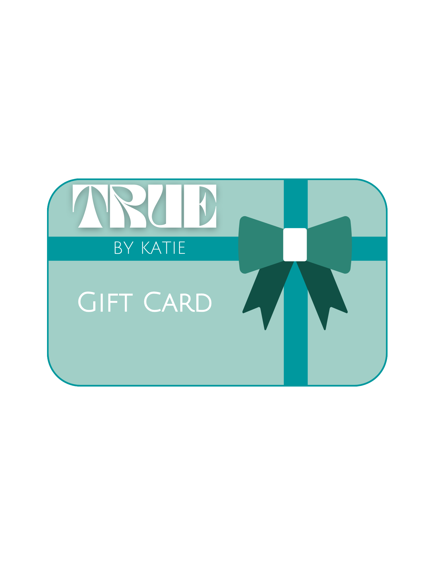 True by Katie Gift Card