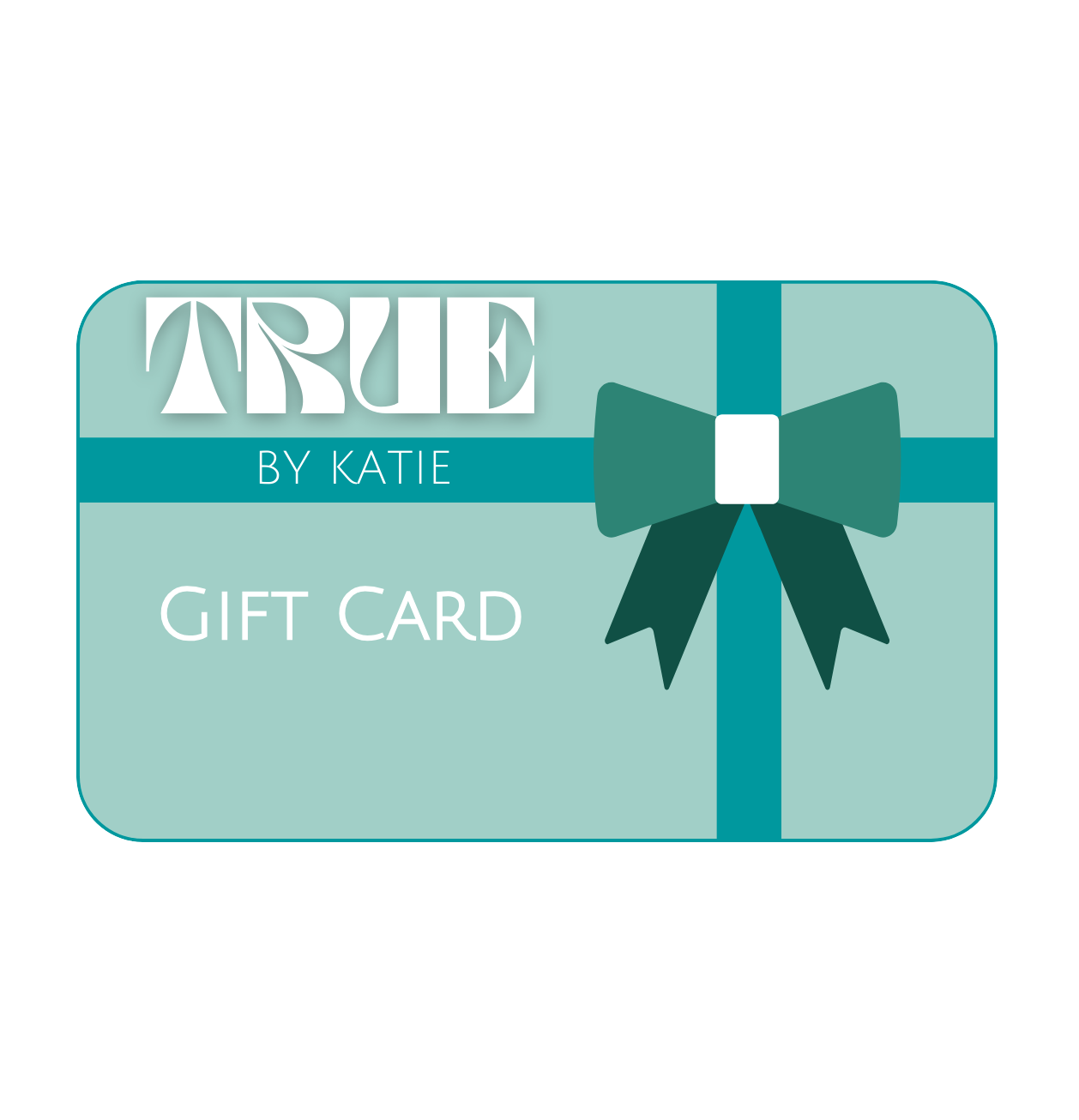 True by Katie Gift Card